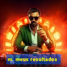 m. meus resultados